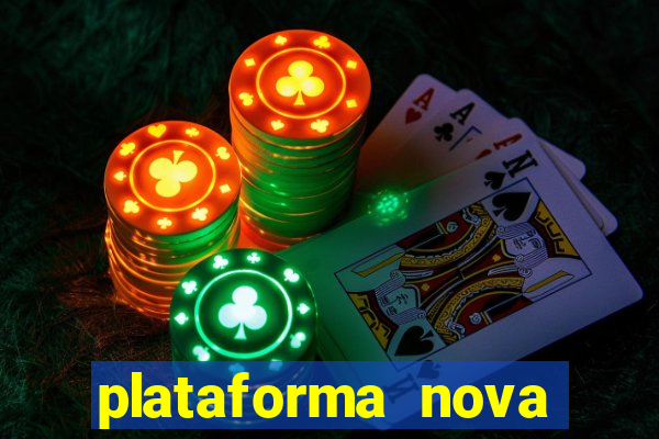 plataforma nova pagando hoje